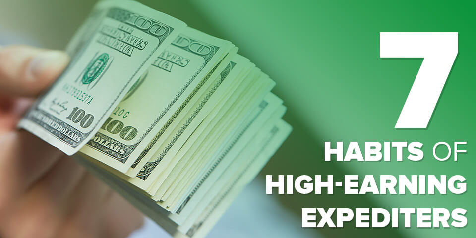 7 Habits of High-Earning Expediters